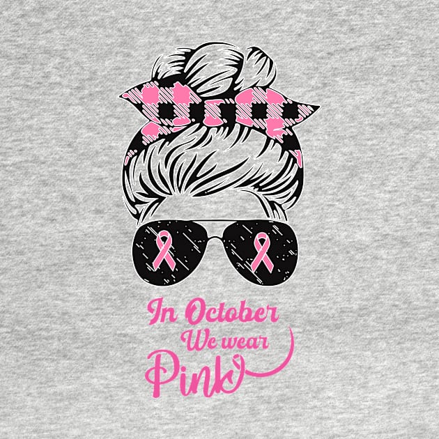 In October We Wear Pink Messy Bun Breast Cancer by SweetMay